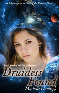 Machelle Hanleigh — Druidess Found (Druidess Trilogy Book 1)