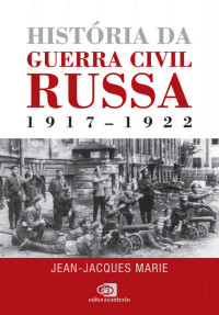 Jean-Jacques Marie — História da Guerra Civil Russa: 1917-1922