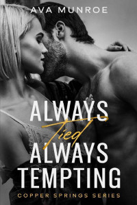 Ava Munroe — Always Tied Always Tempting: A Small Town Accidental Pregnancy Romance (Copper Springs)