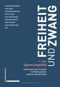 ALEXANDER BRUNNER, HANS GIGER, STEFAN HEIMGARTNER, MARTIN LENDI, LYDIA SAXER WASER, GERHARD SCHWARZ, HUGO TSCHIRKY, HANS WIPRÄCHTIGER — Freiheit und Zwang – ein Spannungsfeld