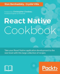 Bershadskiy, Stan & Villa, Crysfel — React Native Cookbook