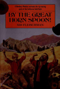 Sid Fleischman — By the Great Horn Spoon!