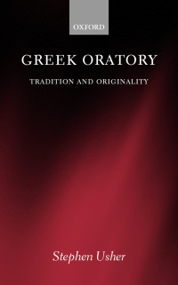 Stephen Usher — Greek Oratory: Tradition and Originality