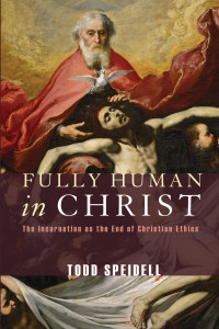 Todd Speidell; — Fully Human in Christ