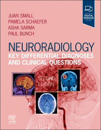 Juan E. Small, Pamela W. Schaefer, Asha Sarma, Paul Bunch — Neuroradiology: Key Differential Diagnoses and Clinical Questions