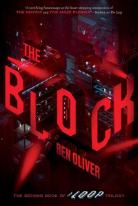 Ben Oliver — The Block (The Second Book of the Loop Trilogy)