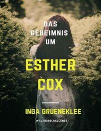 Inga Grueneklee — Das Geheimnis um Esther Cox (German Edition)