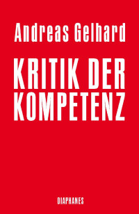 Andreas Gelhard — Kritik der Kompetenz