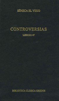 Sneca el Viejo; — Controversias. Libros I-V