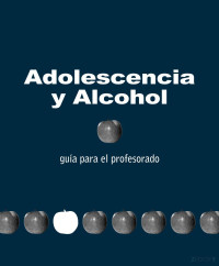 Fundación Alcohol y Sociedad — Adolescencia y alcohol. Guía para el profesorado