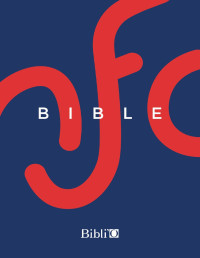 Bibli'O — La Bible NFC - Ancien Testament intégrant les livres deutérocanoniques et Nouveau Testament