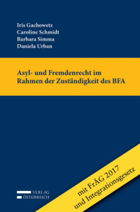 Iris Gachowetz;Caroline Schmidt;Barbara Simma;Daniela Urban; — • ÖSD, Gachowetz, Asyl- und Fremdenrecht, I-XXXII, 1-378.indd