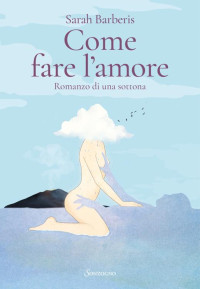 Sarah Barberis — Come fare l’amore