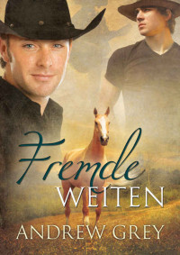 Andrew Grey [Grey, Andrew] — Fremde Weiten (German Edition)