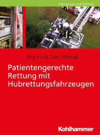 Jörg Kurtz & Lars Scheugl — Patientengerechte Rettung mit Hubrettungsfahrzeugen