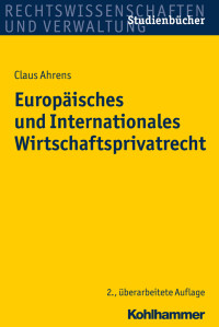 Claus Ahrens — Europäisches und Internationales Wirtschaftsprivatrecht