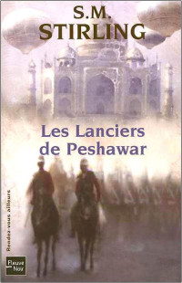 S. M. Stirling [Stirling, S. M.] — Les Lanciers de Peshawar