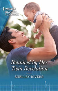 Shelley Rivers — Reunited by Her Twin Revelation