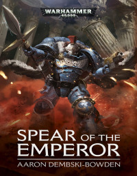 Aaron Dembski-Bowden — Spear of the Emperor