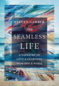 Garber, Steven; — The Seamless Life