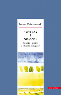 Janusz Dobieszewski; — Syntezy i niuanse. Studia i szkice z filozofii rosyjskiej