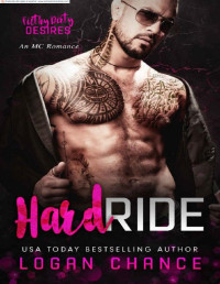 Logan Chance — Hard Ride: An MC Romance: Filthy Dirty Desires