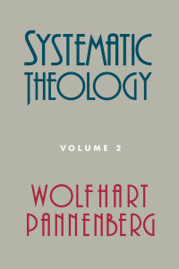 Wolfhart Pannenberg; — Systematic Theology, Volume 2