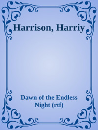 Dawn of the Endless Night (rtf) — Harrison, Harriy
