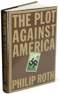 Philip Roth — The Plot Against America