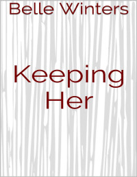 Belle Winters [Winters, Belle] — Keeping Her (The Lexington Series Book 2)