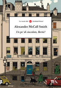 Alexander McCall Smith — Un po' di cioccolato, Bertie?