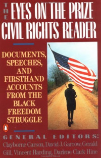 Clayborne Carson, David J. Garrow, Gerald Gill — The Eyes on the Prize Civil Rights Reader: Documents, Speeches, and First Hand Accounts From The Black Freedom Struggle, 1954-1990