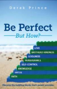 Derek Prince — Be Perfect - but How?