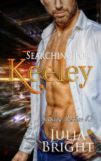 Julia Bright — Searching for Keeley (Seeking Justice Book 2)