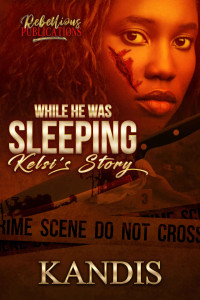 Kandis Tolliver — While He Was Sleeping: Kelsi's Story