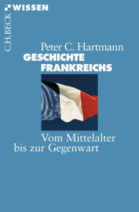 Peter C. Hartmann; — Geschichte Frankreichs