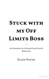 Ellen Young. — Stuck with my Off Limits Boss