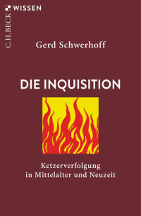 Schwerhoff, Gerd — Die Inquisition