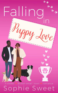 Sophie Sweet — Falling in Puppy Love: An Enemies to Lovers Sweet Romance (Brits in Love Book 5)