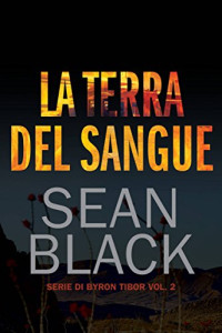 Sean Black — La terra del sangue - serie di Byron Tibor vol. 2 (Italian Edition)