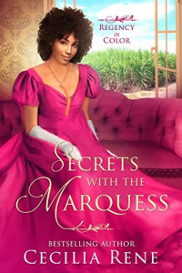 Cecilia Rene — Secrets with the Marquess (Regency in Color #10)