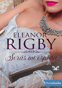 Eleanor Rigby — Serás mi esposa