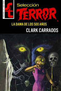 Clark Carrados — La dama de los 500 años