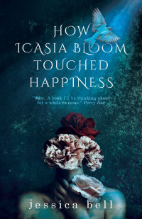 Jessica Bell — How Icasia Bloom Touched Happiness