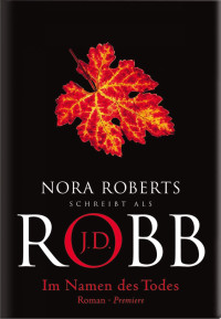 Nora Roberts, J. D. Robb — Im Namen des Todes (Eve Dallas 26)