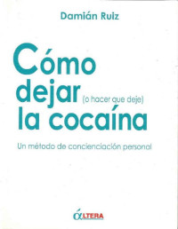 Damián Ruiz — Cómo dejar (o hacer que deje) la cocaína