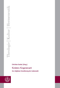 Christian Senkel — Geistes Gegenwart. Zur religiösen Grundierung der Lebenswelt