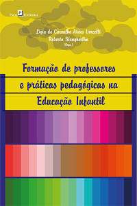 Ligia de Carvalho Abes Vercelli;Roberta Stangherlim; — Formao de Professores e Prticas Pedaggicas na Educao Infantil