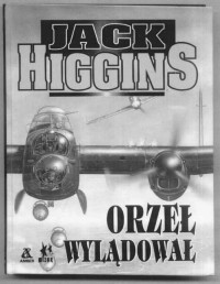 HIGGINS JACK — Orzel wyladował