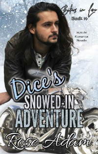 Rose Adam — Dice's Snowed-In Adventure: MC Holiday Romance Novella (Bikers in Love Book 14)